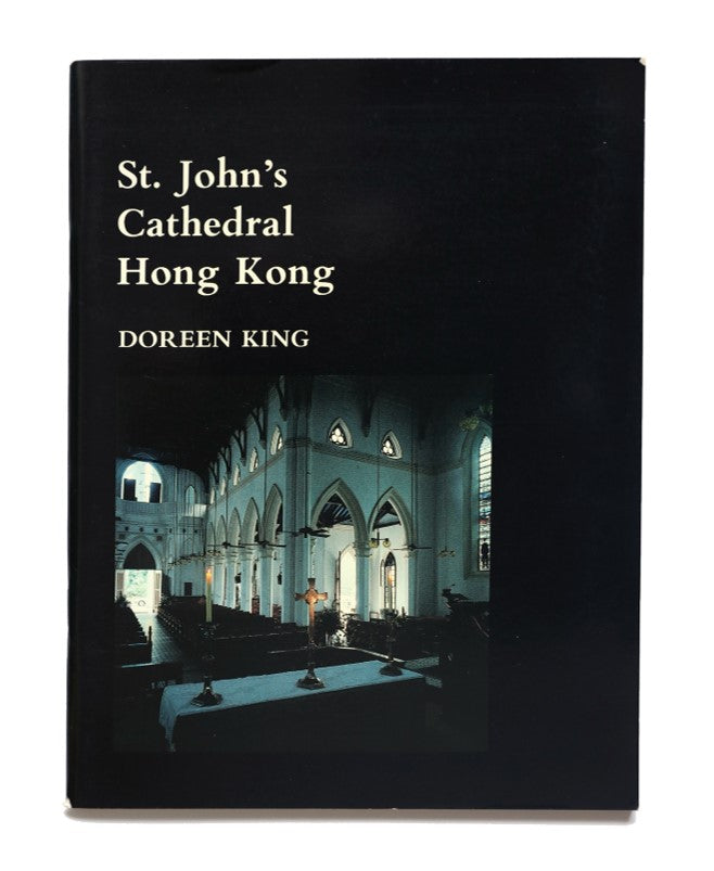 A Short History and Guide: St. John's Cathedral Hong Kong Doreen King