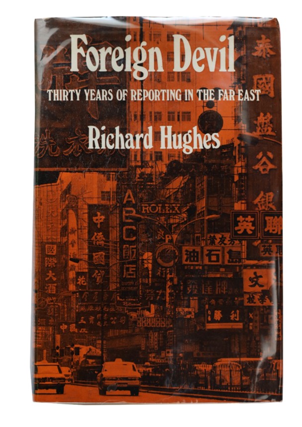 Foreign Devil Thirty Years of Reporting in the Far East Richard Hughes 1972