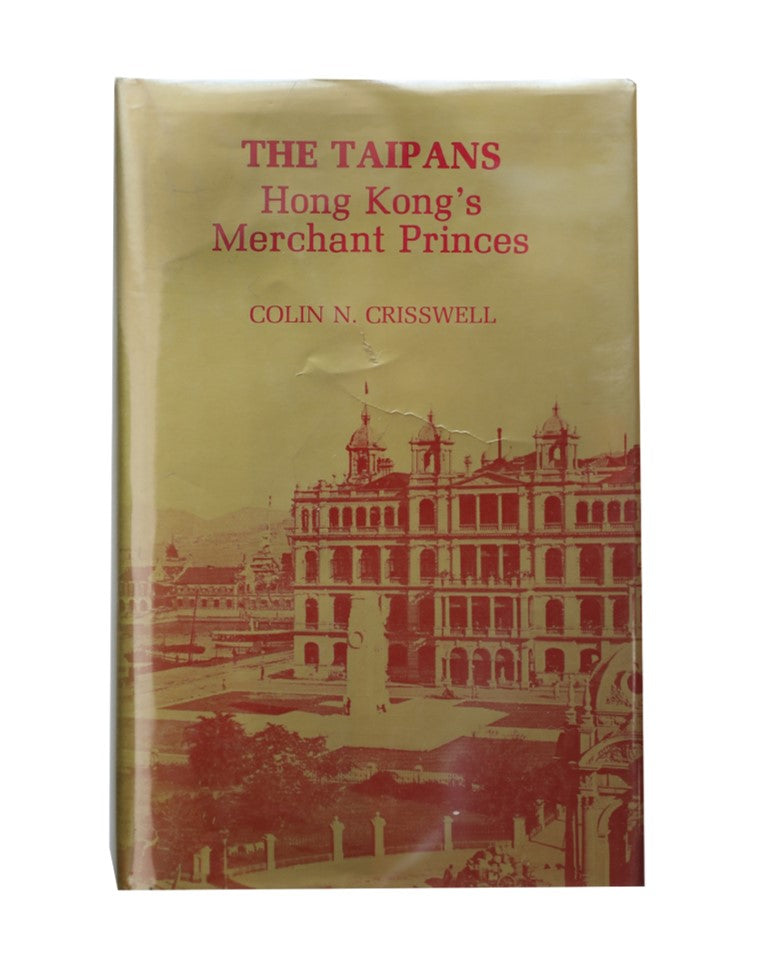Hong Kong TAIPANS Hong Kong's Merchant Princes Crisswell, Colin N First Edition